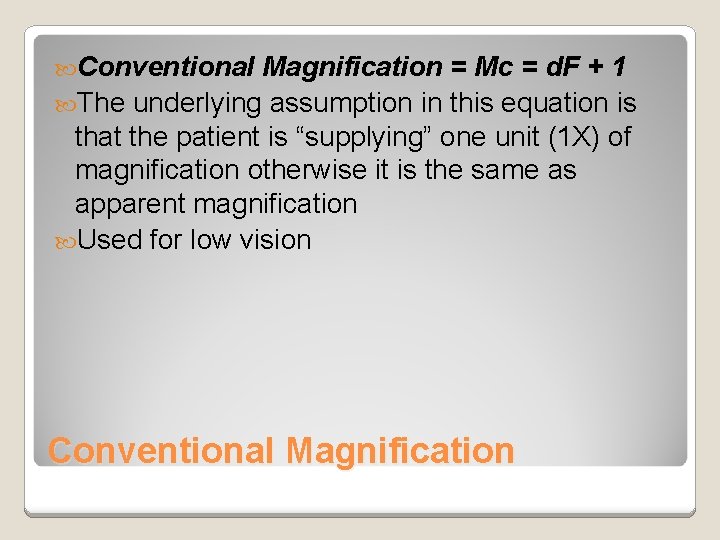Conventional Magnification = Mc = d. F + 1 The underlying assumption in Conventional Magnification = Mc = d. F + 1 The underlying assumption in