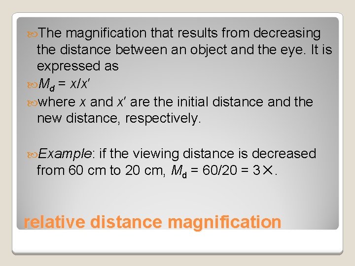 The magnification that results from decreasing the distance between an object and the The magnification that results from decreasing the distance between an object and the