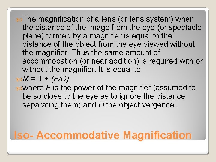 The magnification of a lens (or lens system) when the distance of the The magnification of a lens (or lens system) when the distance of the