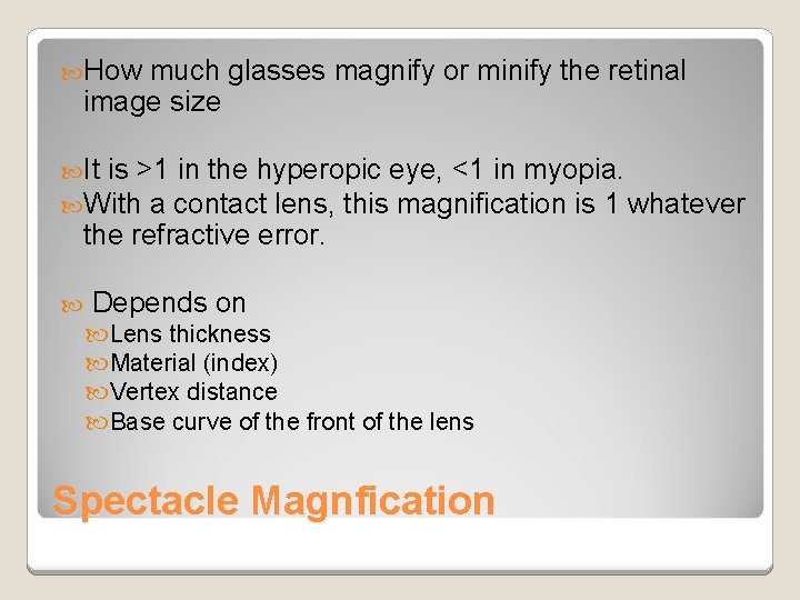 How much glasses magnify or minify the retinal image size It is >1 How much glasses magnify or minify the retinal image size It is >1