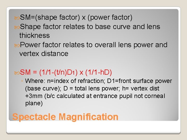 SM=(shape factor) x (power factor) Shape factor relates to base curve and lens SM=(shape factor) x (power factor) Shape factor relates to base curve and lens