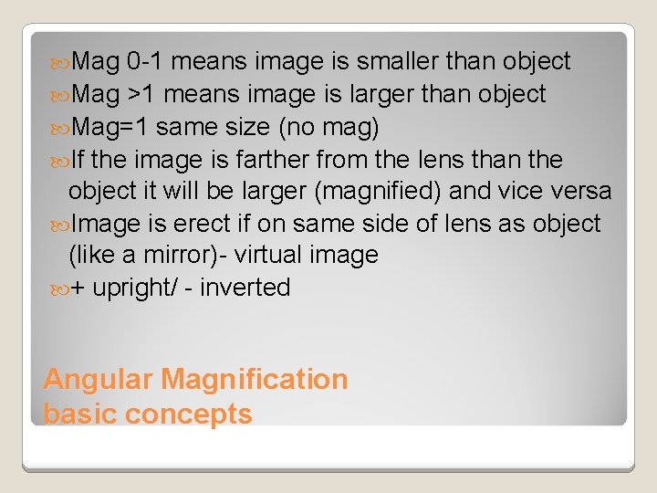 Mag 0 -1 means image is smaller than object Mag >1 means image Mag 0 -1 means image is smaller than object Mag >1 means image