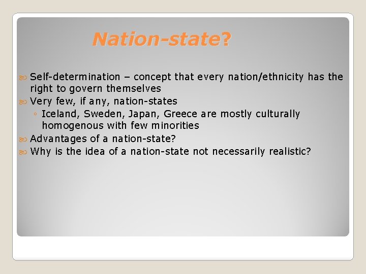 Nation-state? Self-determination – concept that every nation/ethnicity has the right to govern themselves Very