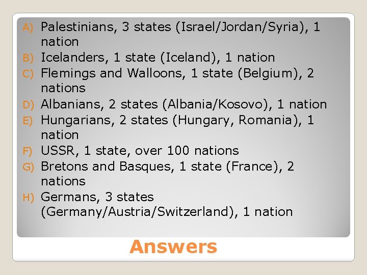 A) B) C) D) E) F) G) H) Palestinians, 3 states (Israel/Jordan/Syria), 1 nation