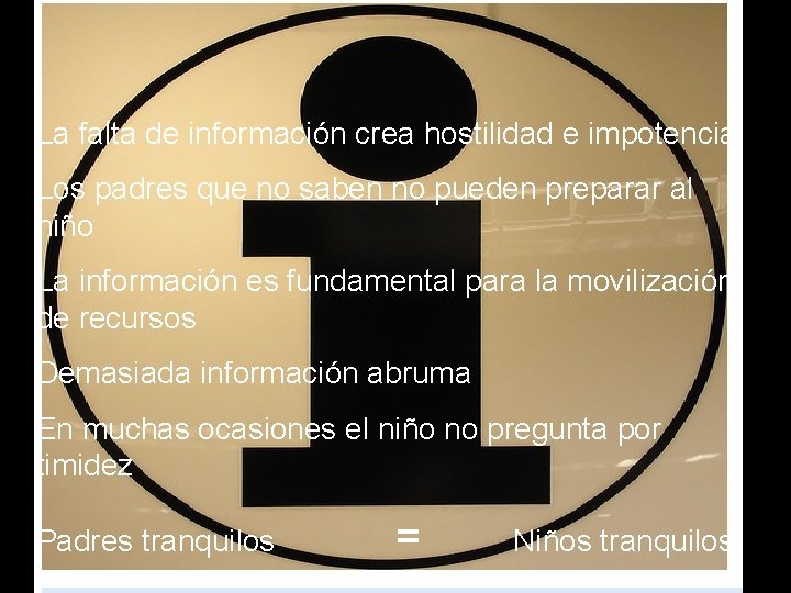 La falta de información crea hostilidad e impotencia Los padres que no saben no