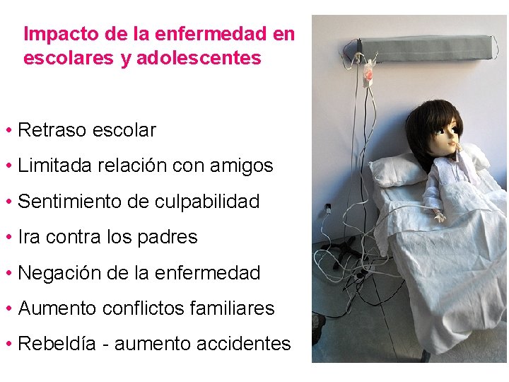 Impacto de la enfermedad en escolares y adolescentes • Retraso escolar • Limitada relación