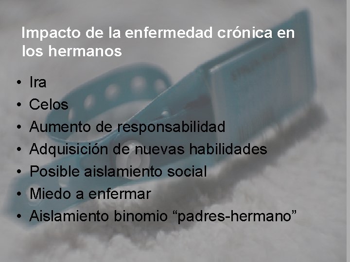 Impacto de la enfermedad crónica en los hermanos • • Ira Celos Aumento de