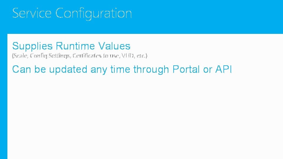 Service Configuration Supplies Runtime Values (Scale, Config Settings, Certificates to use, VHD, etc. )