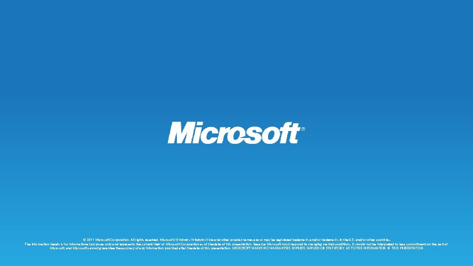 © 2011 Microsoft Corporation. All rights reserved. Microsoft, Windows Vista and other product names