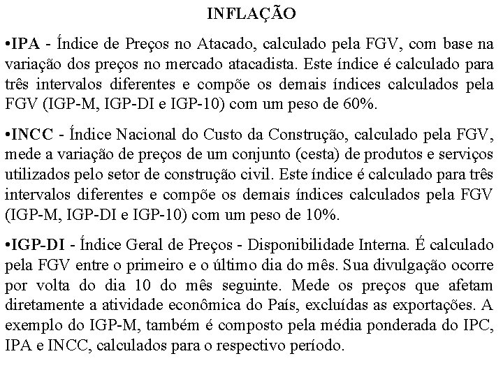 INFLAÇÃO • IPA - Índice de Preços no Atacado, calculado pela FGV, com base