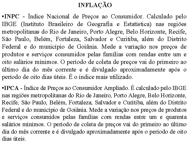 INFLAÇÃO • INPC - Índice Nacional de Preços ao Consumidor. Calculado pelo IBGE (Instituto