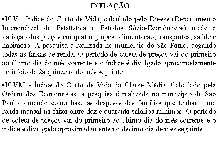 INFLAÇÃO • ICV - Índice do Custo de Vida, calculado pelo Dieese (Departamento Intersindical