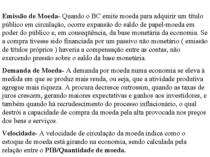 Emissão de Moeda- Quando o BC emite moeda para adquirir um título público em