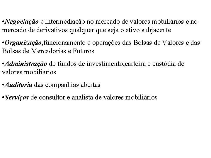  • Negociação e intermediação no mercado de valores mobiliários e no mercado de