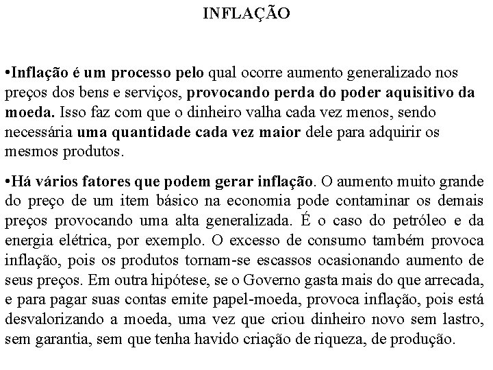 INFLAÇÃO • Inflação é um processo pelo qual ocorre aumento generalizado nos preços dos