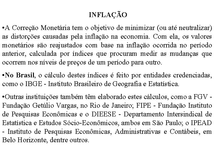 INFLAÇÃO • A Correção Monetária tem o objetivo de minimizar (ou até neutralizar) as