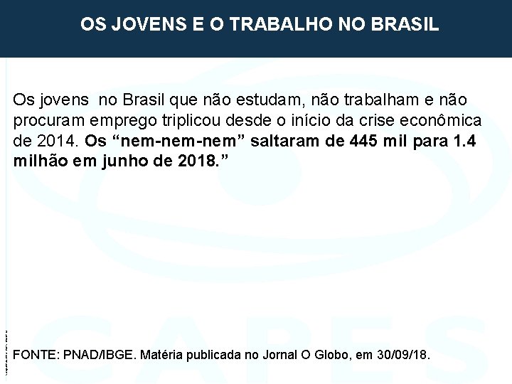  OS JOVENS E O TRABALHO NO BRASIL Acompanhamento PNPG 09 abr 13 Os