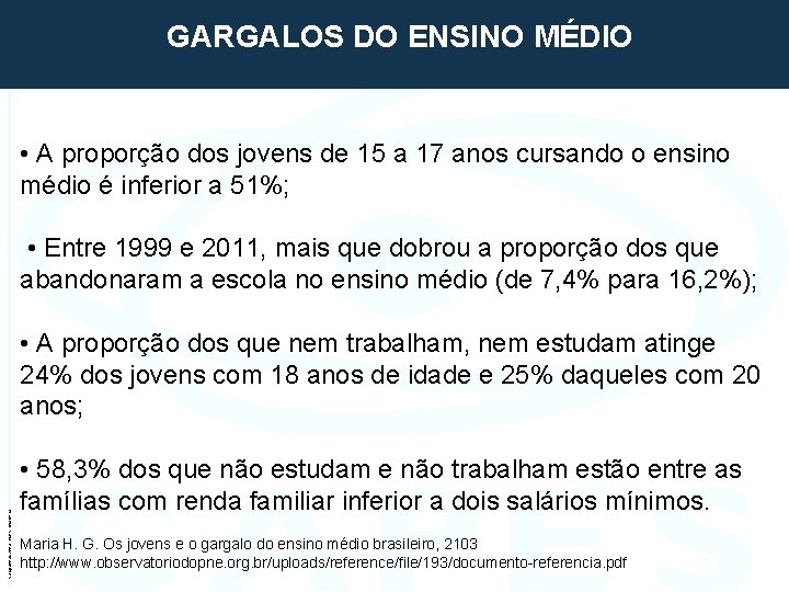  GARGALOS DO ENSINO MÉDIO • A proporção dos jovens de 15 a 17