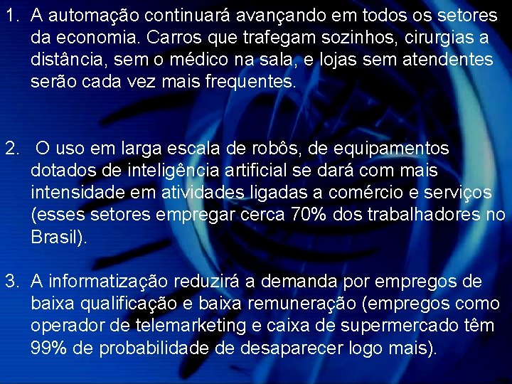 1. A automação continuará avançando em todos os setores da economia. Carros que trafegam