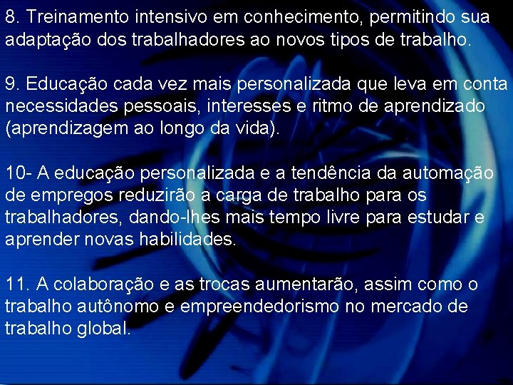 8. Treinamento intensivo em conhecimento, permitindo sua adaptação dos trabalhadores ao novos tipos de