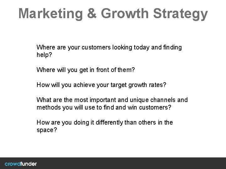 Marketing & Growth Strategy Where are your customers looking today and finding help? Where