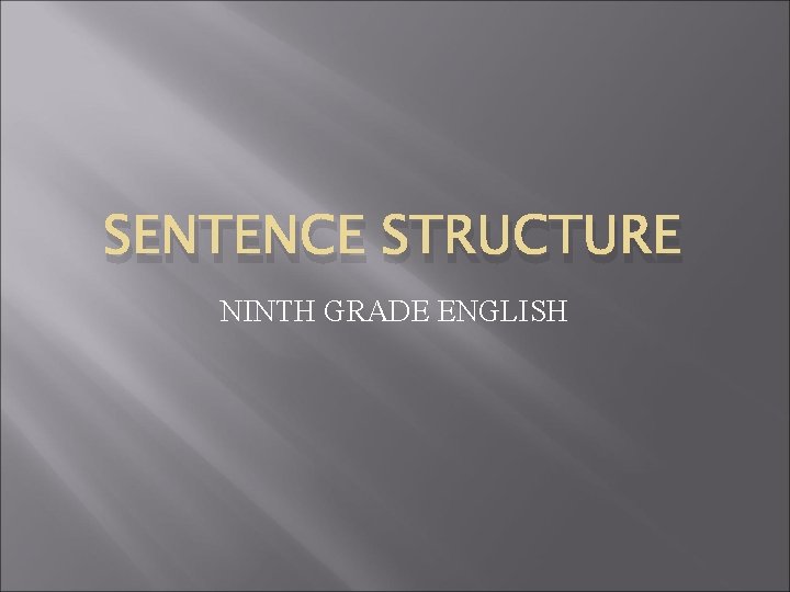 SENTENCE STRUCTURE NINTH GRADE ENGLISH 