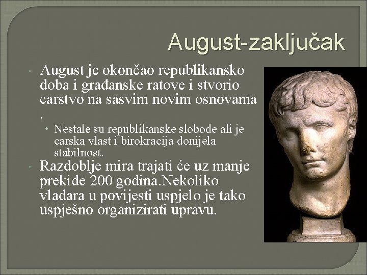 August-zaključak August je okončao republikansko doba i građanske ratove i stvorio carstvo na sasvim August-zaključak August je okončao republikansko doba i građanske ratove i stvorio carstvo na sasvim