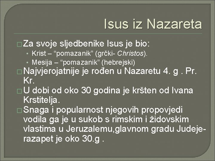 Isus iz Nazareta � Za svoje sljedbenike Isus je bio: • Krist – “pomazanik” Isus iz Nazareta � Za svoje sljedbenike Isus je bio: • Krist – “pomazanik”
