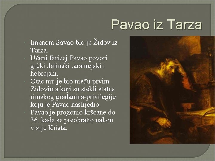 Pavao iz Tarza Imenom Savao bio je Židov iz Tarza. Učeni farizej Pavao govori Pavao iz Tarza Imenom Savao bio je Židov iz Tarza. Učeni farizej Pavao govori