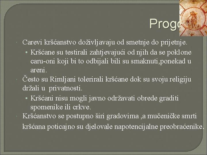 Progoni Carevi kršćanstvo doživljavaju od smetnje do prijetnje. • Kršćane su testirali zahtjevajući od Progoni Carevi kršćanstvo doživljavaju od smetnje do prijetnje. • Kršćane su testirali zahtjevajući od