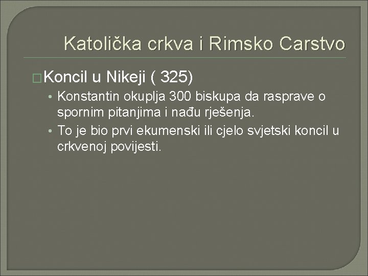 Katolička crkva i Rimsko Carstvo �Koncil u Nikeji ( 325) • Konstantin okuplja 300 Katolička crkva i Rimsko Carstvo �Koncil u Nikeji ( 325) • Konstantin okuplja 300