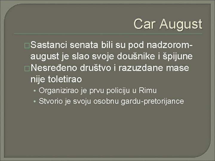 Car August �Sastanci senata bili su pod nadzoromaugust je slao svoje doušnike i špijune Car August �Sastanci senata bili su pod nadzoromaugust je slao svoje doušnike i špijune