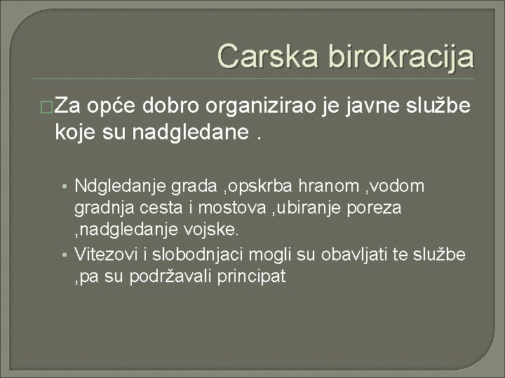 Carska birokracija �Za opće dobro organizirao je javne službe koje su nadgledane. • Ndgledanje Carska birokracija �Za opće dobro organizirao je javne službe koje su nadgledane. • Ndgledanje