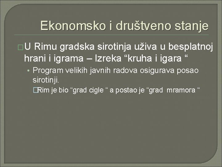 Ekonomsko i društveno stanje �U Rimu gradska sirotinja uživa u besplatnoj hrani i igrama Ekonomsko i društveno stanje �U Rimu gradska sirotinja uživa u besplatnoj hrani i igrama