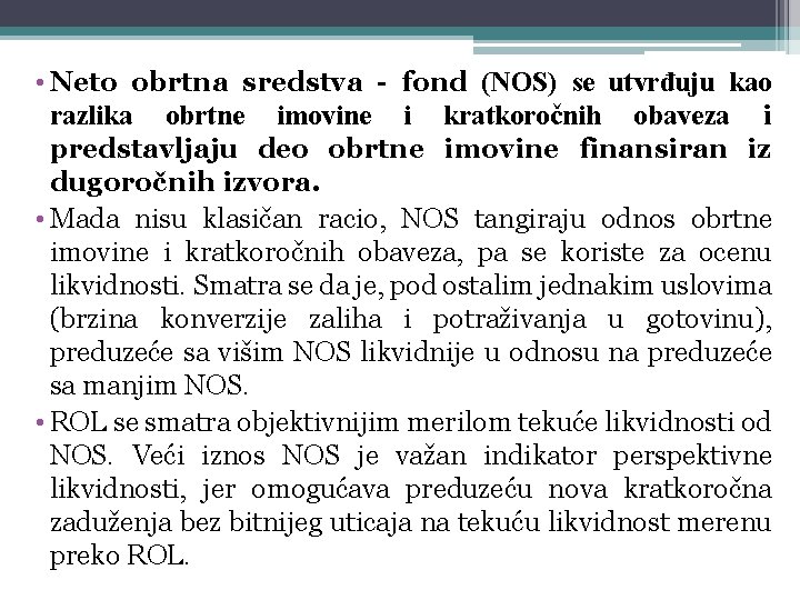  • Neto obrtna sredstva - fond (NOS) se utvrđuju kao razlika obrtne imovine