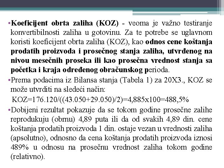  • Koeficijent obrta zaliha (KOZ) - veoma je važno testiranje konvertibilnosti zaliha u