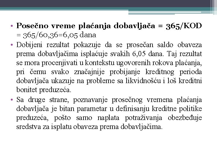  • Posečno vreme plaćanja dobavljača = 365/KOD = 365/60, 36=6, 05 dana •