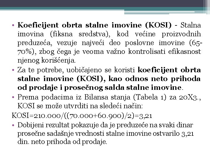  • Koeficijent obrta stalne imovine (KOSI) - Stalna imovina (fiksna sredstva), kod većine