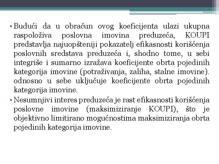  • Budući da u obračun ovog koeficijenta ulazi ukupna raspoloživa poslovna imovina preduzeća,