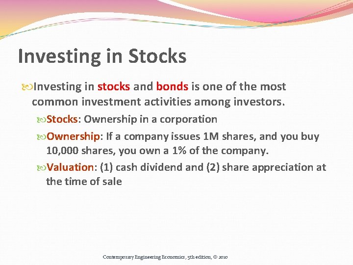 Investing in Stocks Investing in stocks and bonds is one of the most common