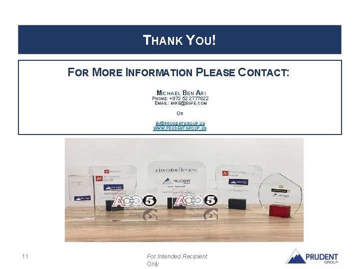 THANK YOU! FOR MORE INFORMATION PLEASE CONTACT: ! MICHAEL BEN ARI PHONE: +972 52 THANK YOU! FOR MORE INFORMATION PLEASE CONTACT: ! MICHAEL BEN ARI PHONE: +972 52