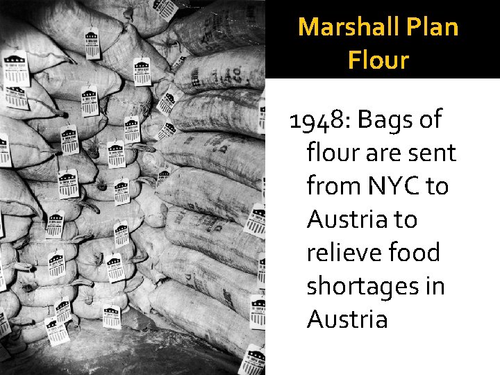 Marshall Plan Flour 1948: Bags of flour are sent from NYC to Austria to