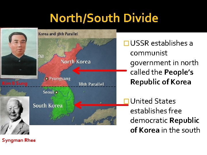 North/South Divide � USSR establishes a Kim Il Sung communist government in north called