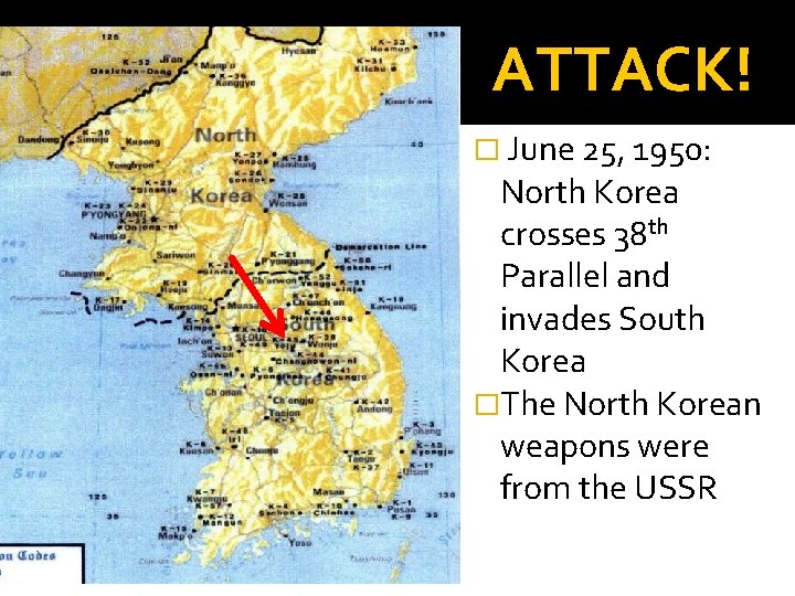 ATTACK! � June 25, 1950: North Korea crosses 38 th Parallel and invades South