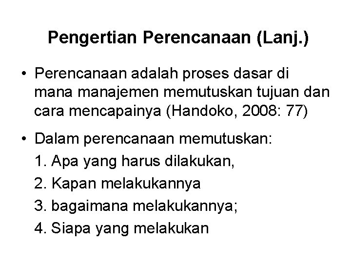 Pengertian Perencanaan (Lanj. ) • Perencanaan adalah proses dasar di manajemen memutuskan tujuan dan