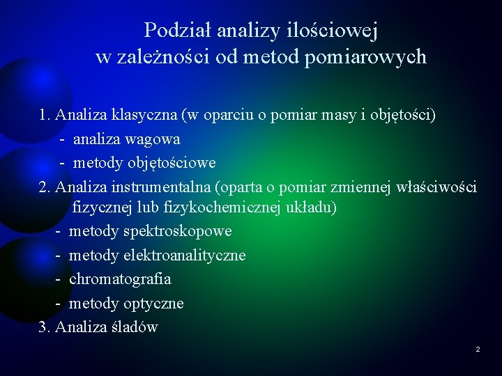 Podział analizy ilościowej w zależności od metod pomiarowych 1. Analiza klasyczna (w oparciu o