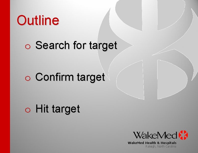 Outline o Search for target o Confirm target o Hit target Wake. Med Health