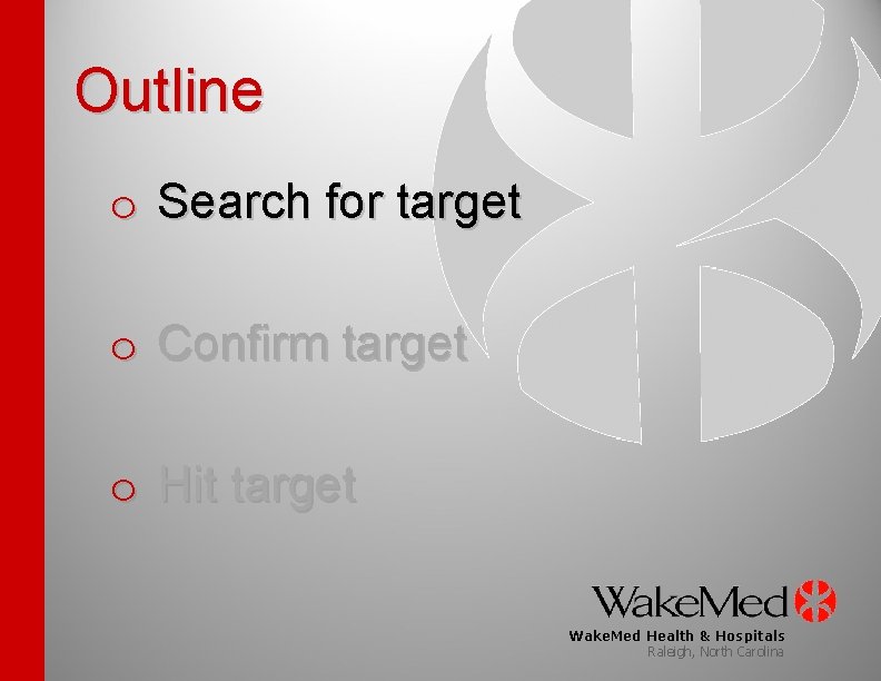 Outline o Search for target o Confirm target o Hit target Wake. Med Health