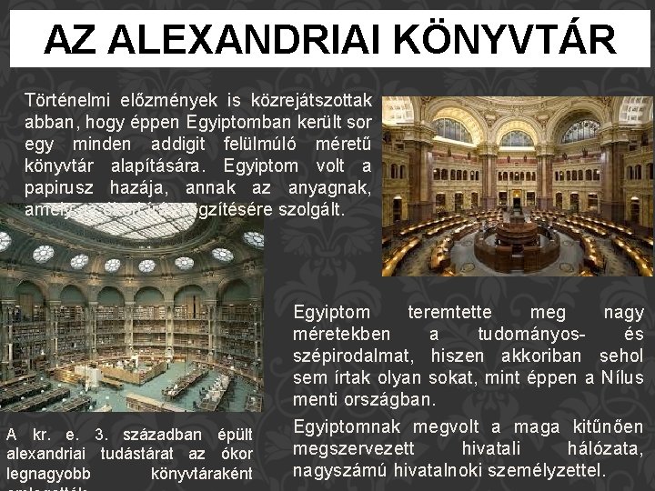 AZ ALEXANDRIAI KÖNYVTÁR Történelmi előzmények is közrejátszottak abban, hogy éppen Egyiptomban került sor egy