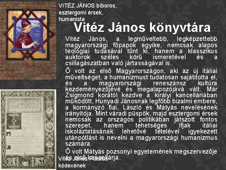 VITÉZ JÁNOS bíboros, esztergomi érsek, humanista Vitéz János könyvtára Vitéz János, a legműveltebb, legképzettebb